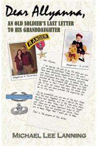 Dear Allyanna: An Old Soldier's Last Letter To His Granddaughter