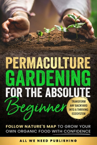 Permaculture Gardening for the Absolute Beginner