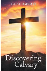 Discovering Calvary