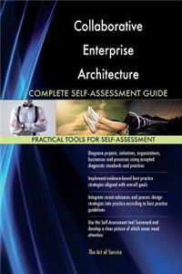 Collaborative Enterprise Architecture Complete Self-Assessment Guide