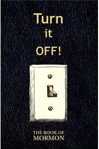 Turn It Off! (The Book of Mormon)