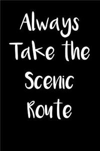 Always Take the Scenic Route