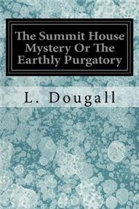 Summit House Mystery Or The Earthly Purgatory