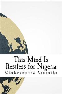 This Mind Is Restless for Nigeria