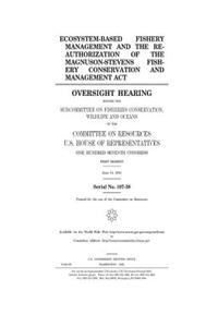 Ecosystem-based fishery management and the reauthorization of the Magnuson-Stevens Fishery Conservation and Management Act