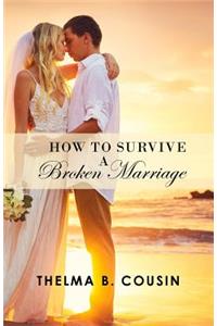 How To Survive A Broken Marriage