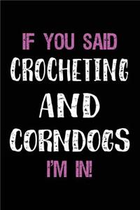 If You Said Crocheting and Corndogs I'm in