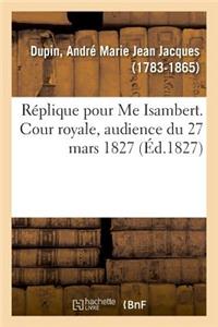 Réplique Pour Me Isambert. Cour Royale, Audience Du 27 Mars 1827
