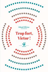 Trop fort, Victor !