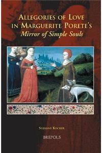 Allegories of Love in Marguerite Porete's Mirror of Simple Souls