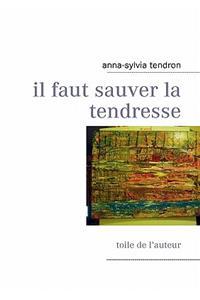 Il Faut Sauver La Tendresse