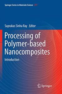 Processing of Polymer-Based Nanocomposites