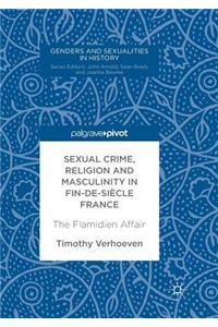 Sexual Crime, Religion and Masculinity in Fin-De-Siècle France