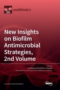 New Insights on Biofilm Antimicrobial Strategies, 2nd Volume