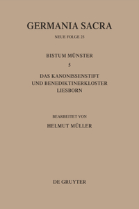 Germania Sacra, Bd 23, Die Bistümer der Kirchenprovinz Köln. Das Bistum Münster 5. Das Kanonissenstift und Benediktinerkloster Liesborn