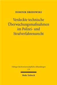 Verdeckte technische Überwachungsmaßnahmen im Polizei- und Strafverfahrensrecht