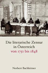 Die Literarische Zensur in Osterreich Von 1751 Bis 1848