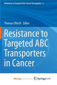Resistance to Targeted ABC Transporters in Cancer