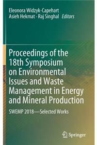 Proceedings of the 18th Symposium on Environmental Issues and Waste Management in Energy and Mineral Production: Swemp 2018--Selected Works