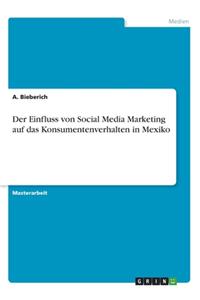 Einfluss von Social Media Marketing auf das Konsumentenverhalten in Mexiko