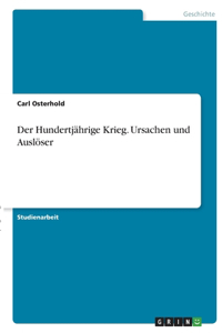 Hundertjährige Krieg. Ursachen und Auslöser