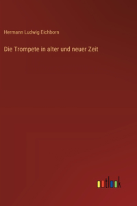 Trompete in alter und neuer Zeit