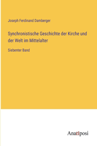 Synchronistische Geschichte der Kirche und der Welt im Mittelalter