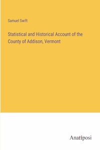 Statistical and Historical Account of the County of Addison, Vermont