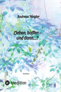 Lieben, hoffen - und dann...?