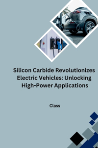 Silicon Carbide Revolutionizes Electric Vehicles