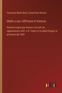 Otello o sia L'Affricano in Venezia