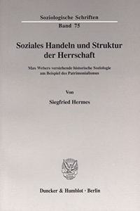 Soziales Handeln Und Struktur Der Herrschaft