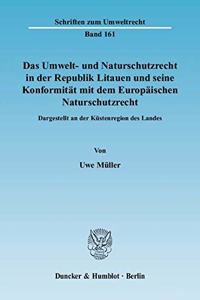 Das Umwelt- Und Naturschutzrecht in Der Republik Litauen Und Seine Konformitat Mit Dem Europaischen Naturschutzrecht