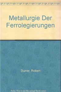 Metallurgie Der Ferrolegierungen
