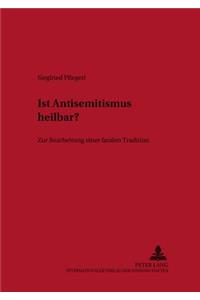 Ist Antisemitismus Heilbar?