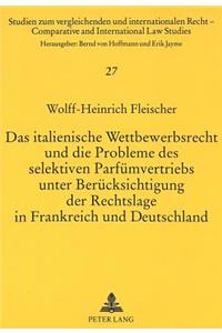 Italienische Wettbewerbsrecht Und Die Probleme Des Selektiven Parfuemvertriebs Unter Beruecksichtigung Der Rechtslage in Frankreich Und Deutschland