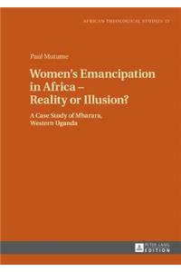 Women’s Emancipation in Africa – Reality or Illusion?: A Case Study of Mbarara, Western Uganda