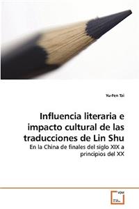Influencia literaria e impacto cultural de las traducciones de Lin Shu