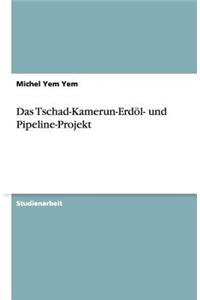 Das Tschad-Kamerun-Erdöl- und Pipeline-Projekt