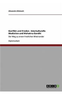 Konflikt und Frieden - Interkulturelle Mediation und Mahatma Gandhi