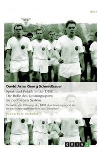 Sport Und Politik in Der Ddr. Die Rolle Des Leistungssports Im Politischen System