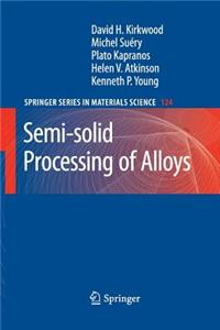 Semi-Solid Processing of Alloys