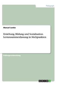 Erziehung, Bildung und Sozialisation. Lernzusammenfassung in Stichpunkten