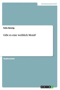 Gibt es eine weiblich Moral?