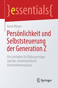 Persönlichkeit Und Selbststeuerung Der Generation Z: Ein Leitfaden Für Bildungsträger Und Die Mittelständische Unternehmenspraxis