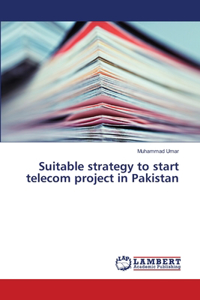 Suitable strategy to start telecom project in Pakistan