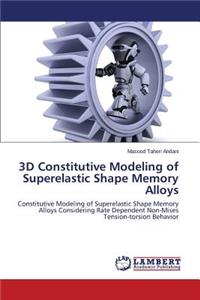 3D Constitutive Modeling of Superelastic Shape Memory Alloys