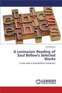 Levinasian Reading of Saul Bellow's Selected Works