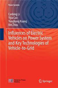 Influences of Electric Vehicles on Power System and Key Technologies of Vehicle-To-Grid