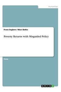 Poverty Returns With Misguided Policy